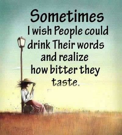 Positive Quotes : Sometimes I wish people could drink 