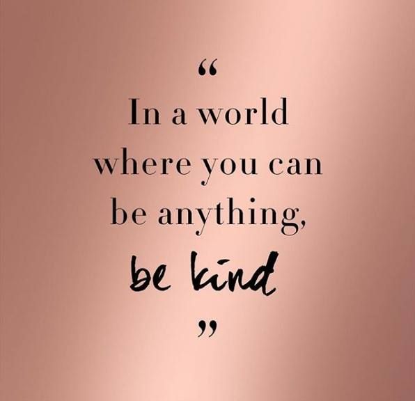 Image result for source of quote in a world where you can be anything, be kind