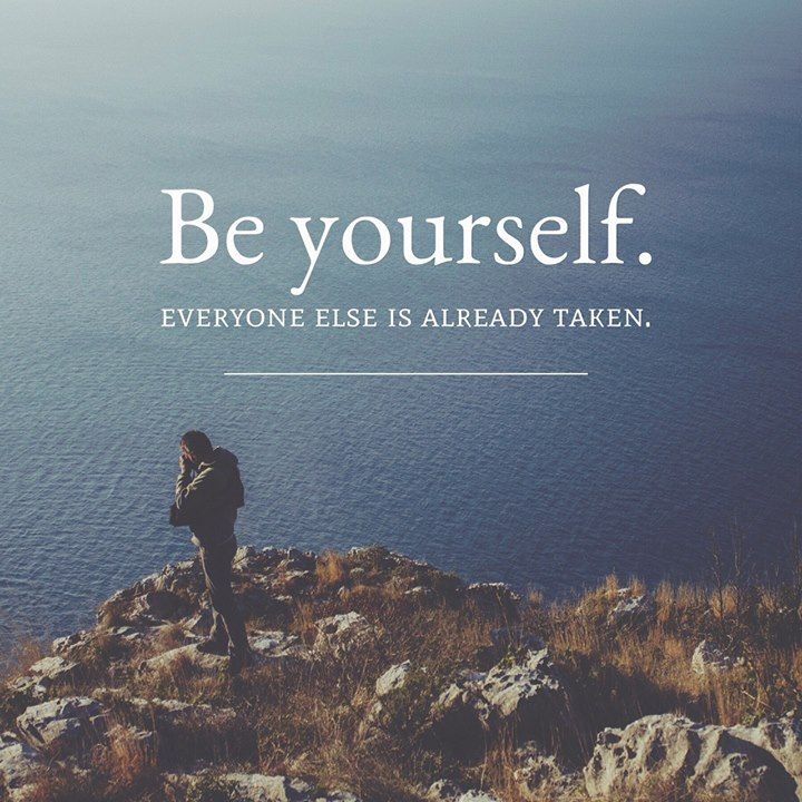 Positive Quotes : Be yourself. Everyone else is already 