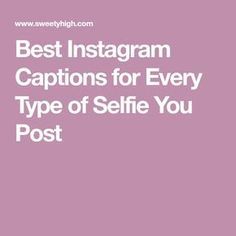 cute instagram captions : 15 Solid Instagram Captions for Every Selfie ...
